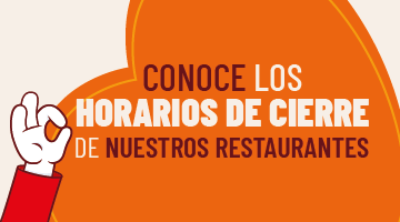 Conoce los horarios de cierre de nuestros restaurantes